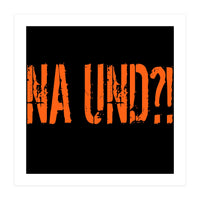 Na Und?! So what?! (Print Only)