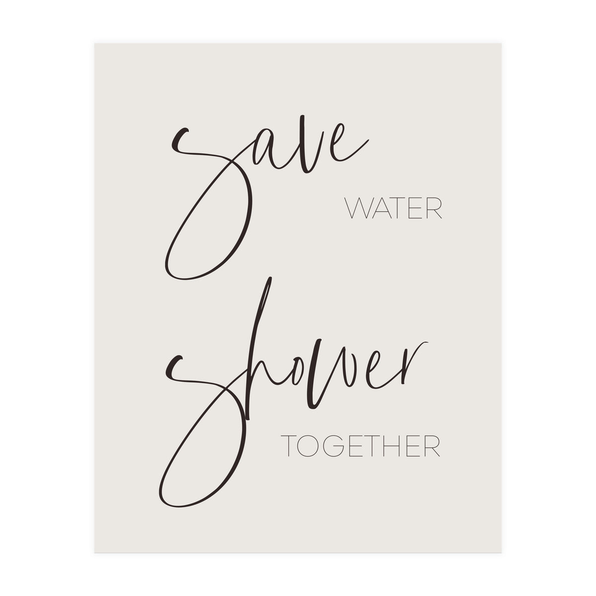 Save water - shower together (Print Only)