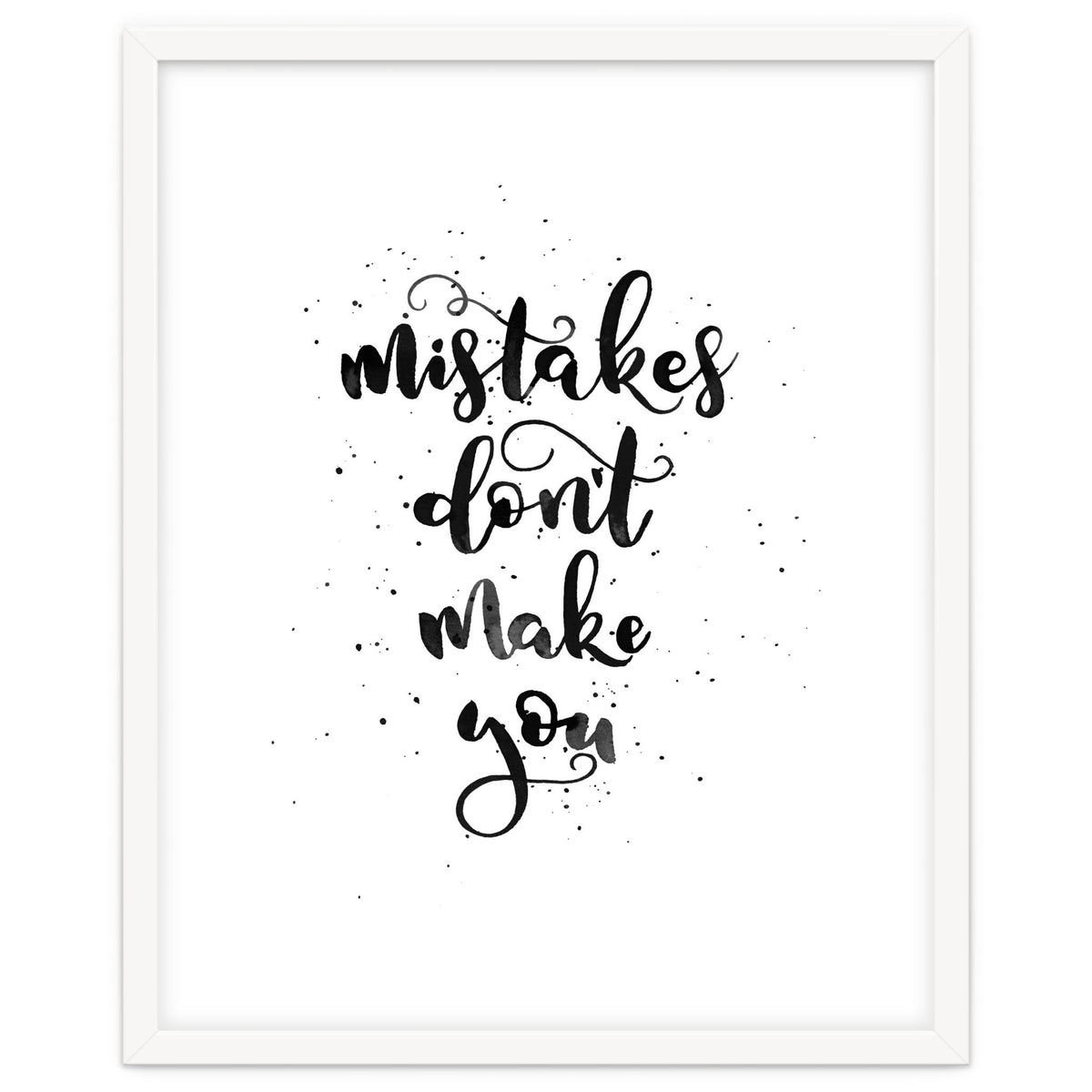 Mistakes Don't Make You