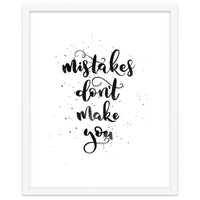 Mistakes Don't Make You