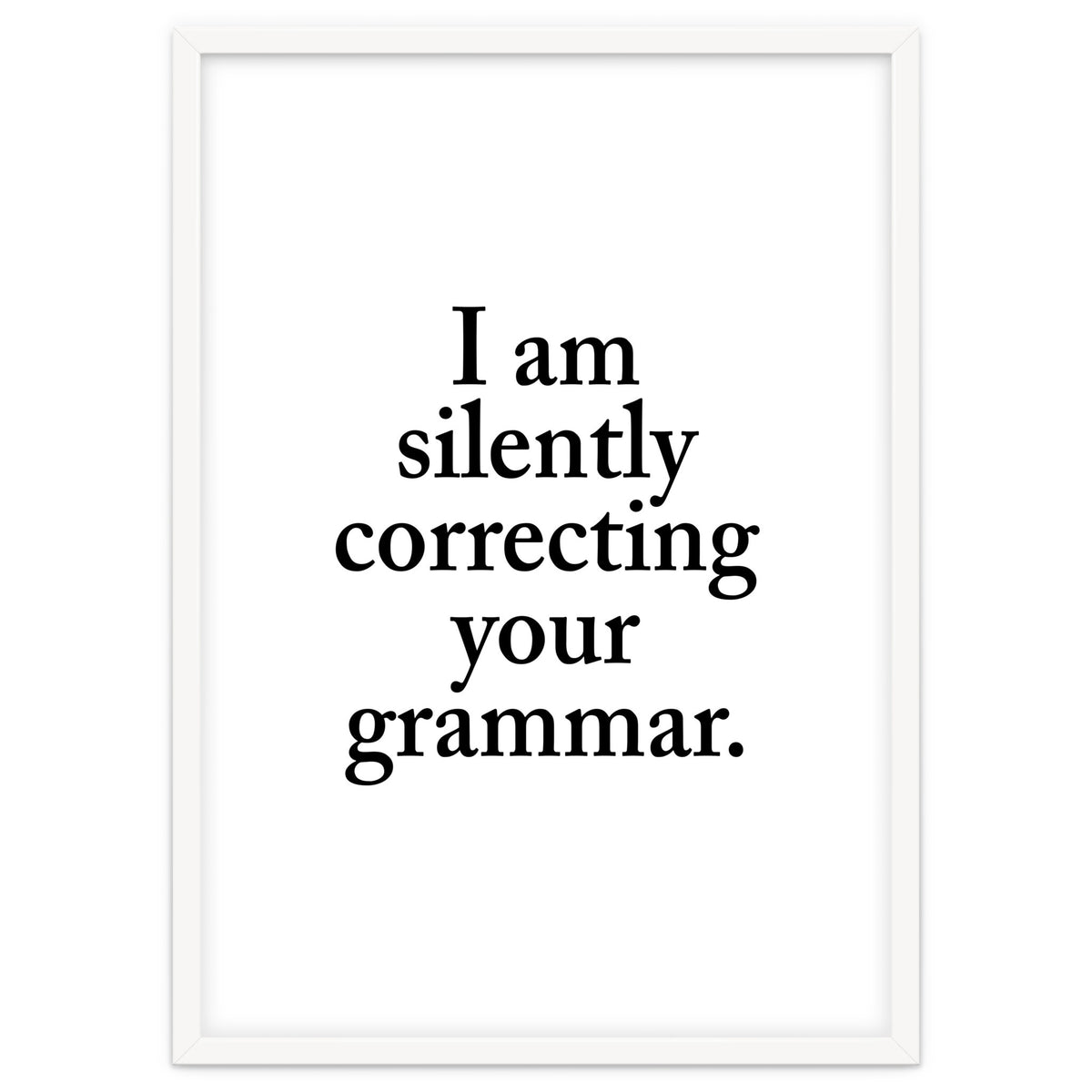 I Am Silently Correcting Your Grammar