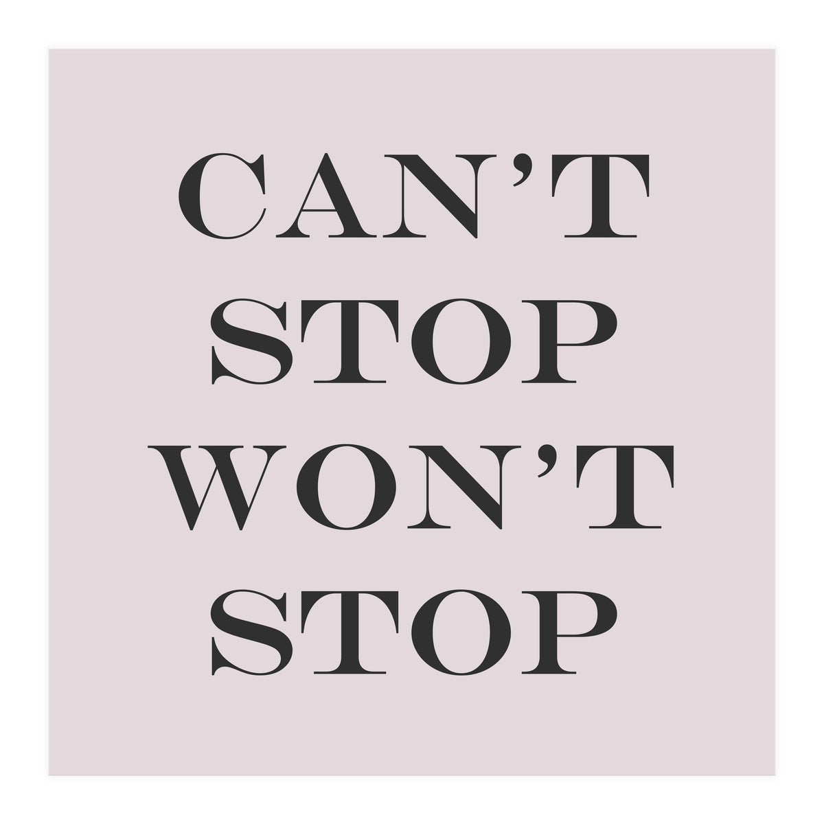 Can't Stop (Print Only)
