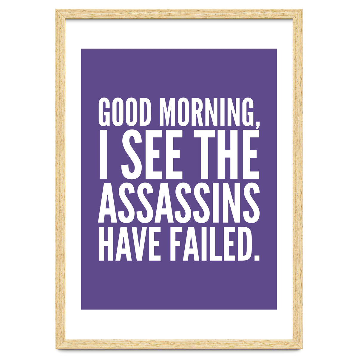 Good Morning I See The Assasins Have Failed Ultra Violet