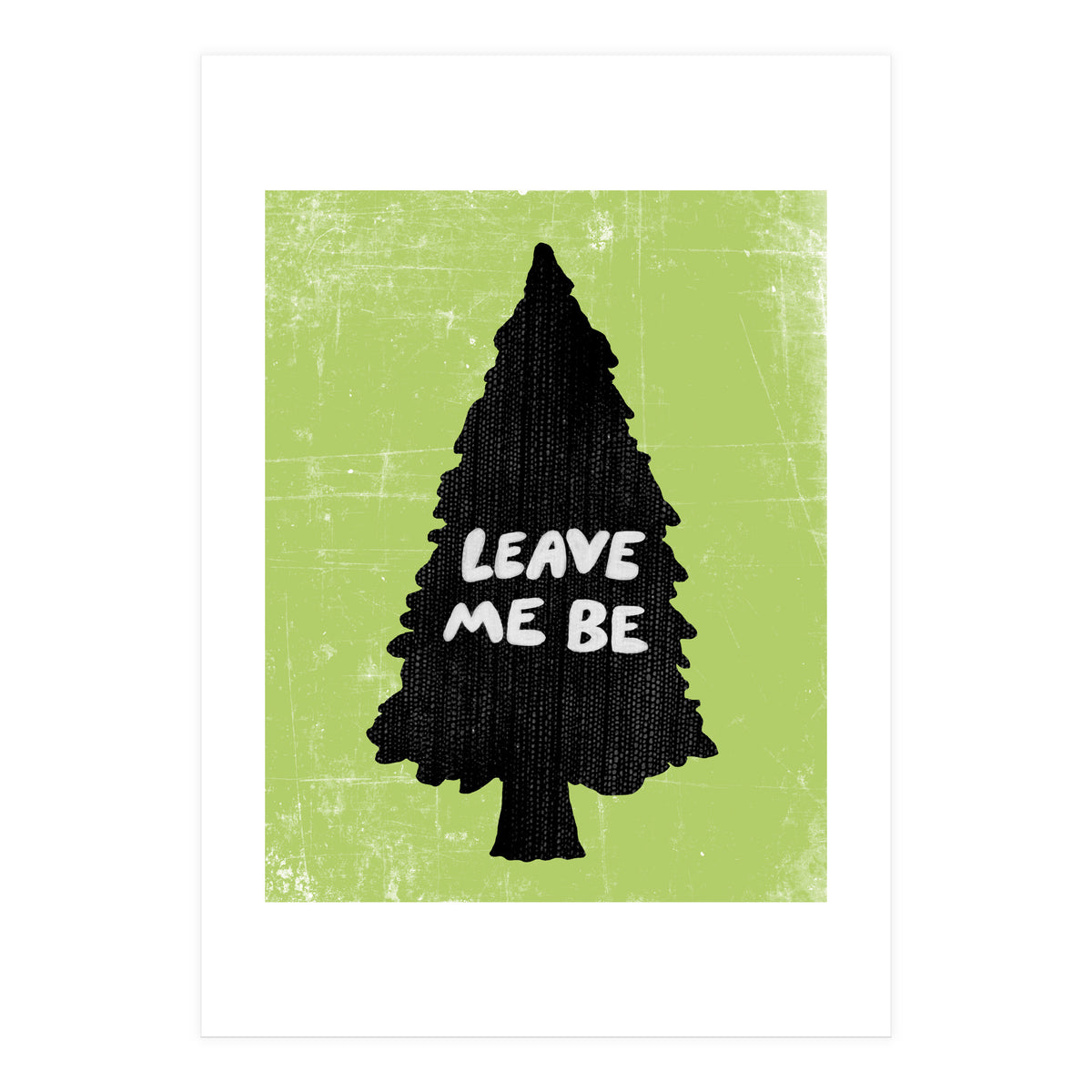 Leave Me Be (Print Only)