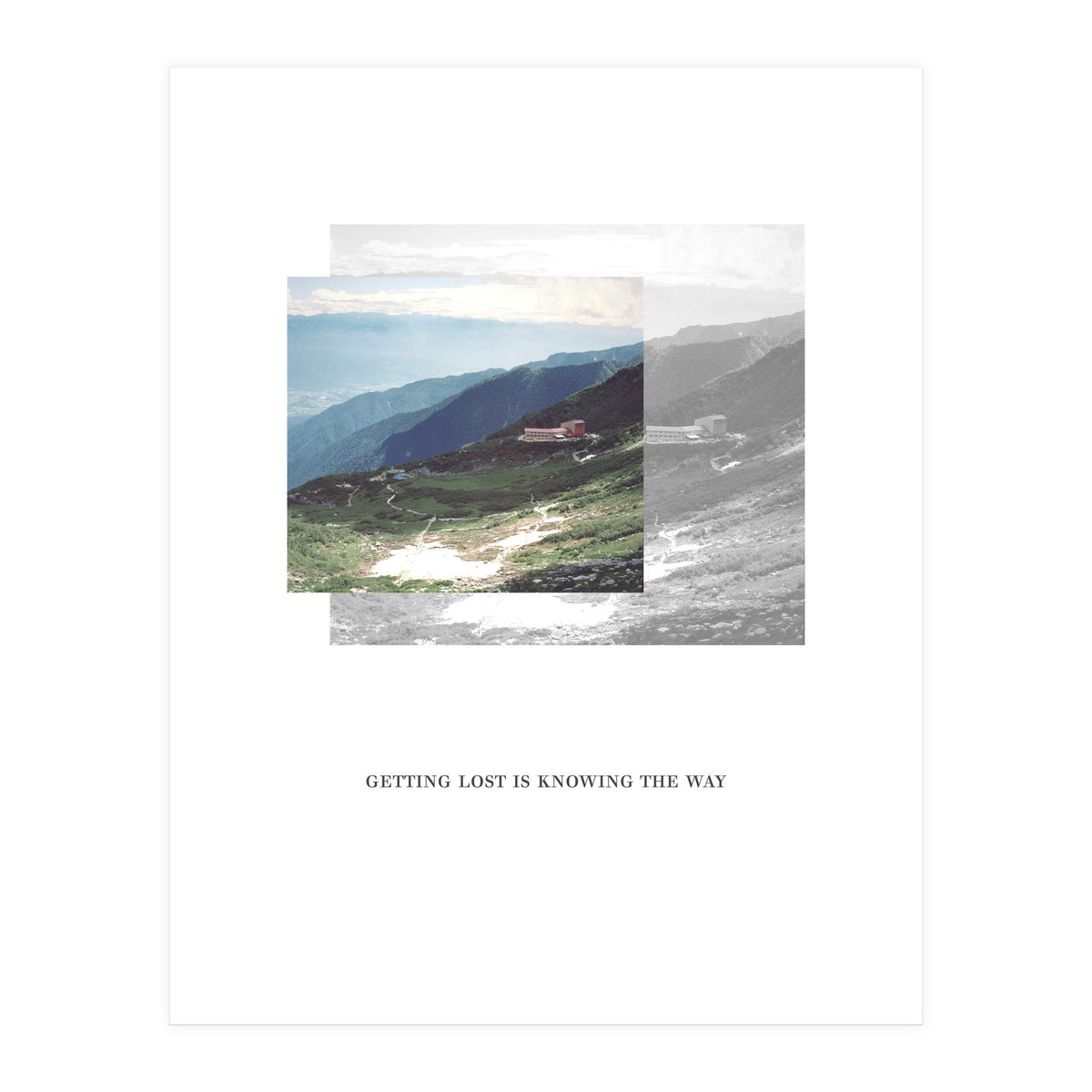 Getting lost is knowing the way (Print Only)