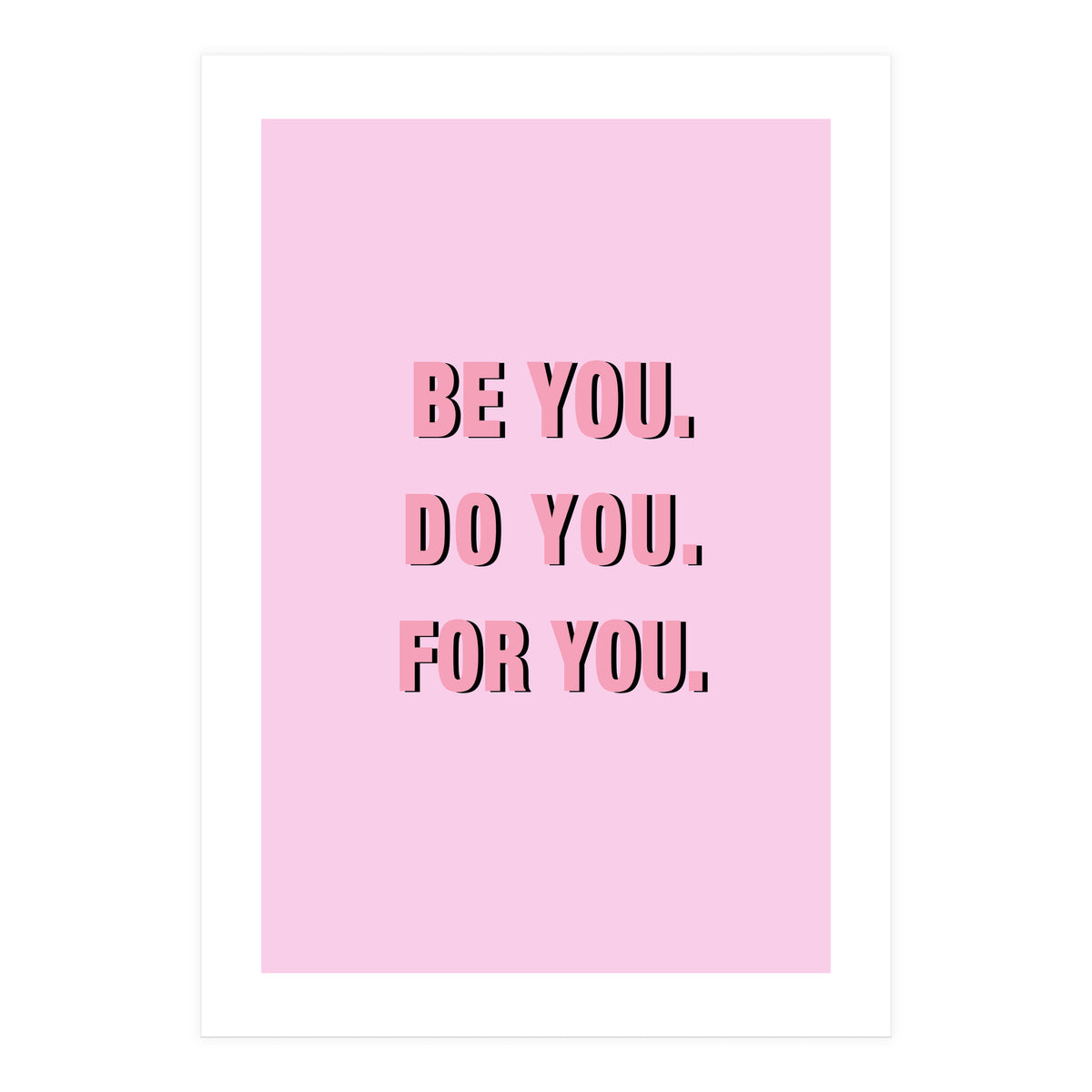 Be You Do You For Your Minimalistic Pink Copy (Print Only)