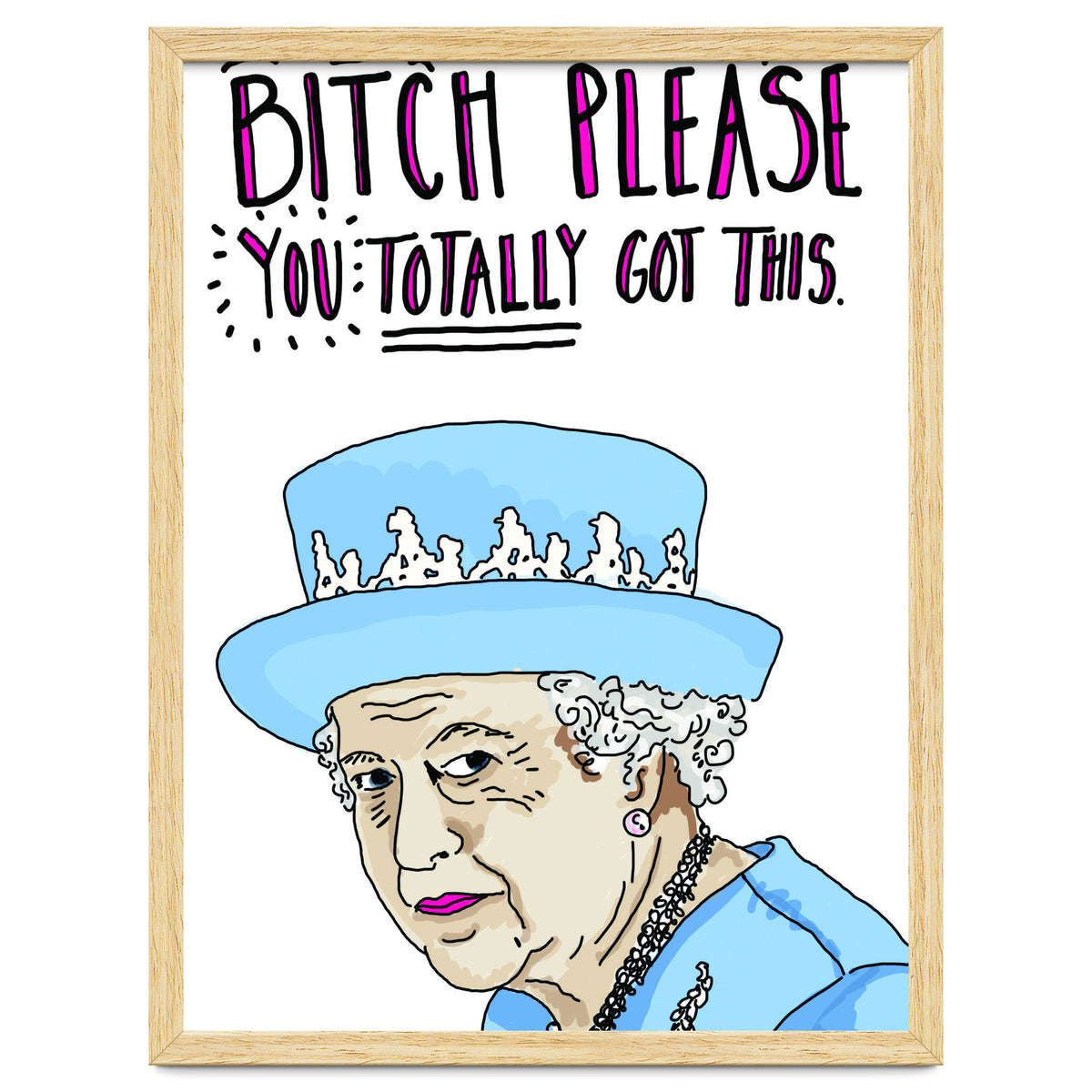 Bitch Please, You Totally Got This