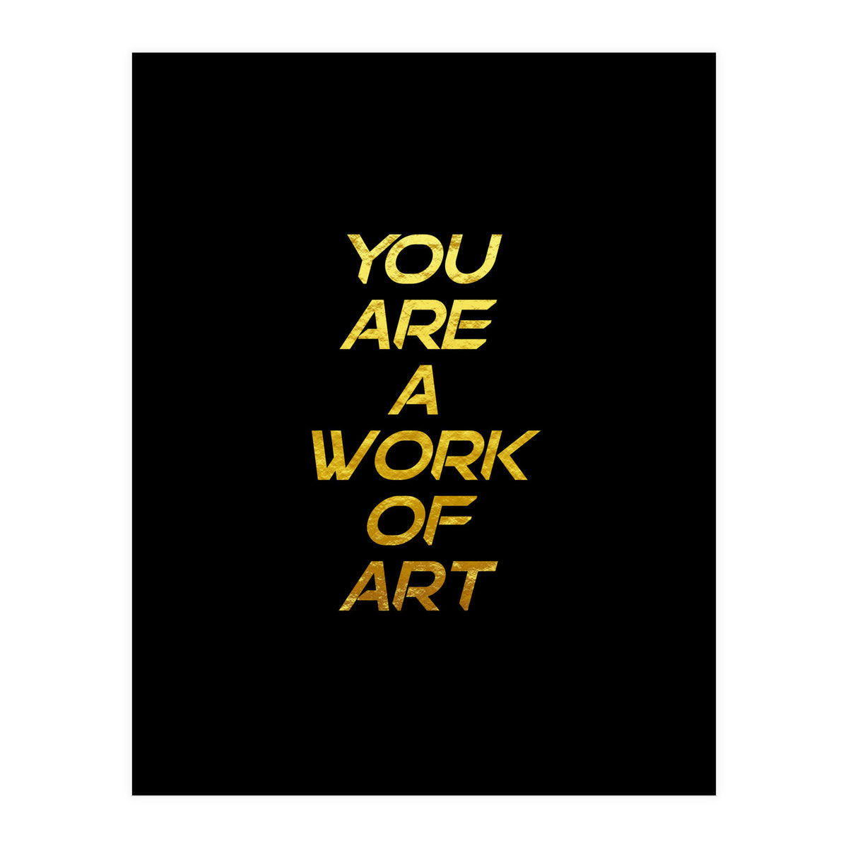 Modern Minimalist Typography You Are A Work Of Art Versión 2 (Print Only)