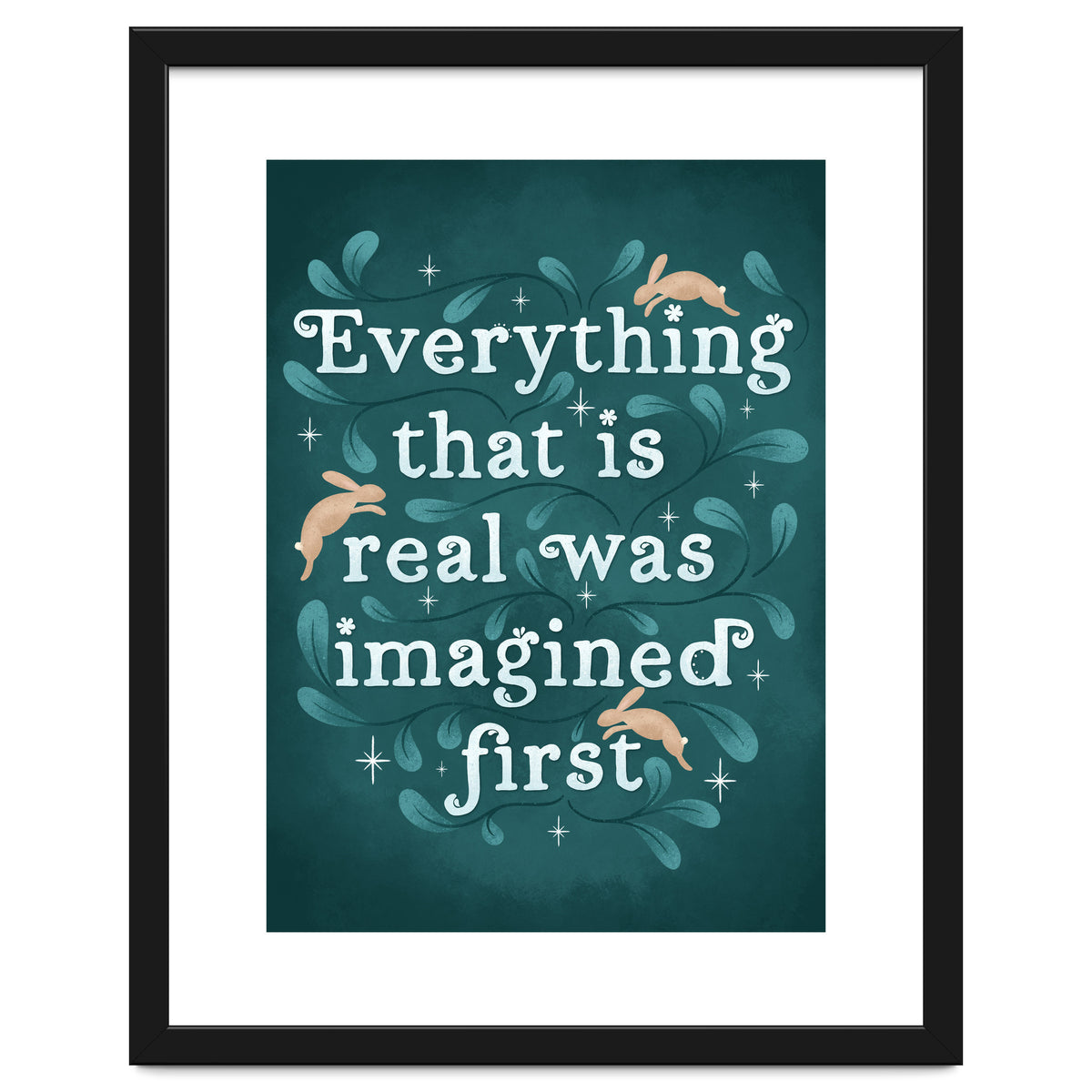 Everything That Is Real Was Imagined First
