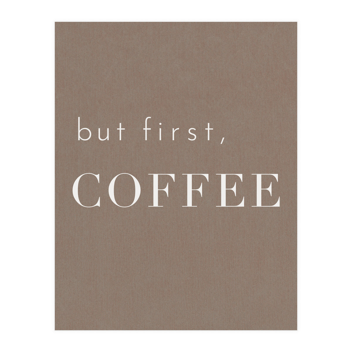 But First, Coffee Brown (Print Only)