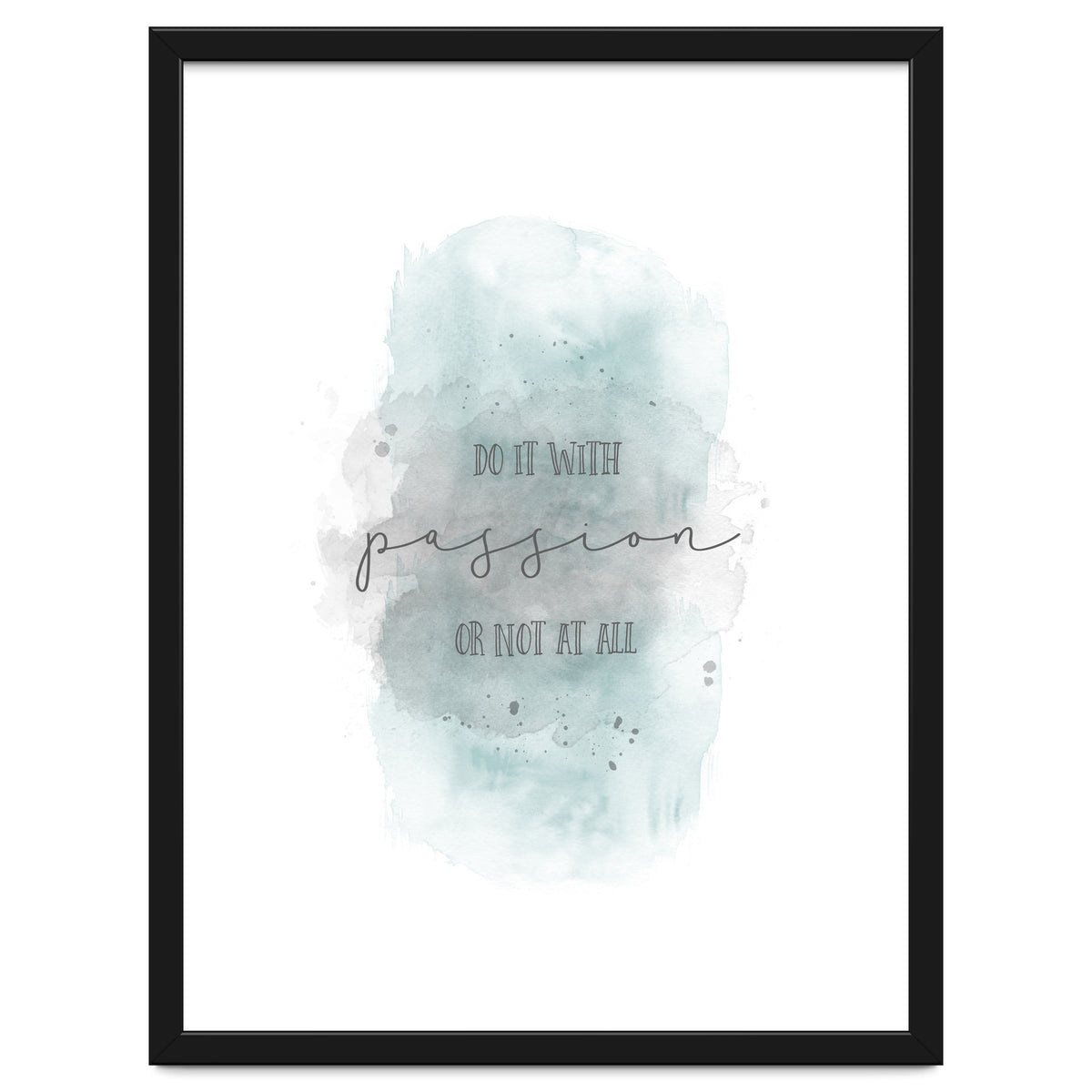 Do it with passion or not at all | watercolor turquoise