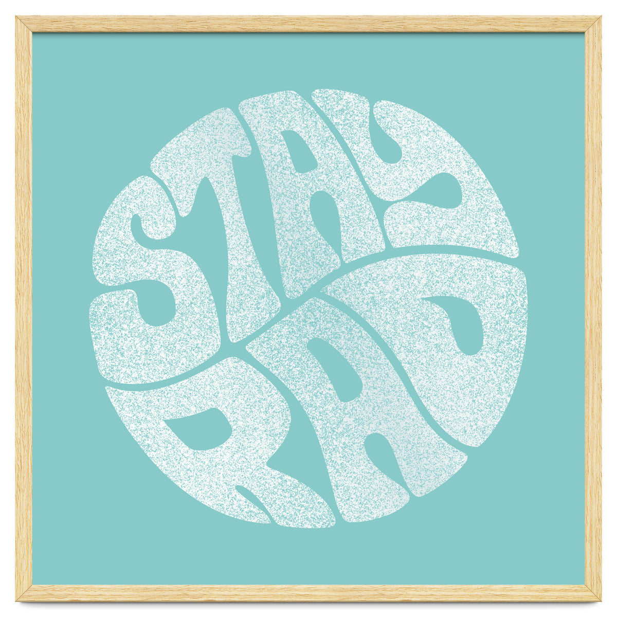 Stay Rad (Turquoise)