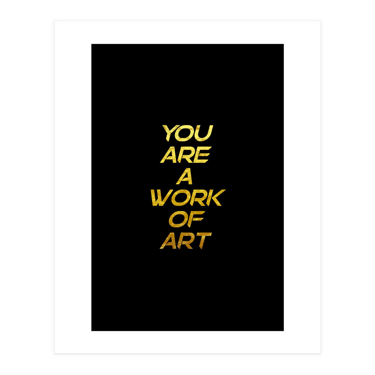 Modern Minimalist Typography You Are A Work Of Art Versión 2 (Print Only)