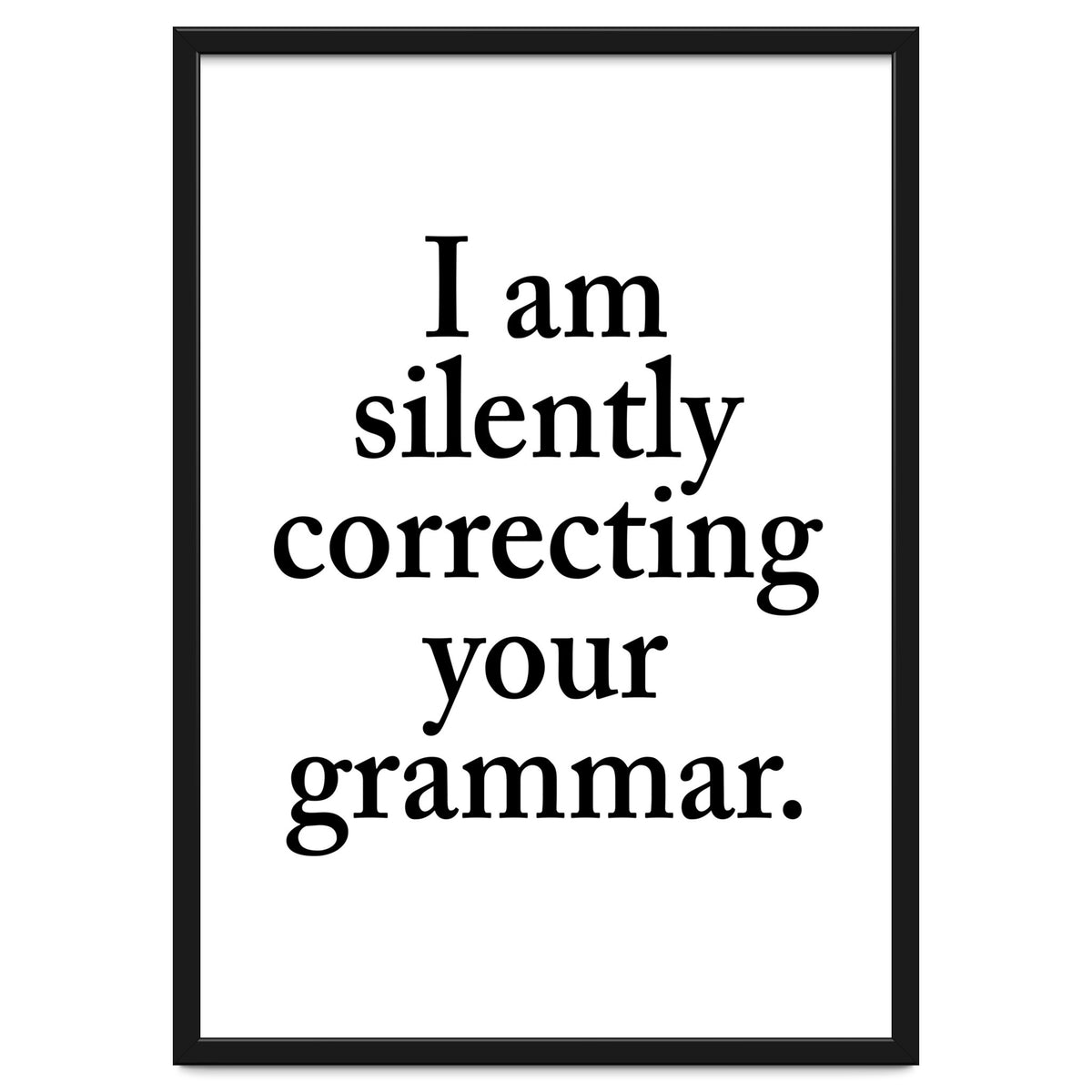 I Am Silently Correcting Your Grammar