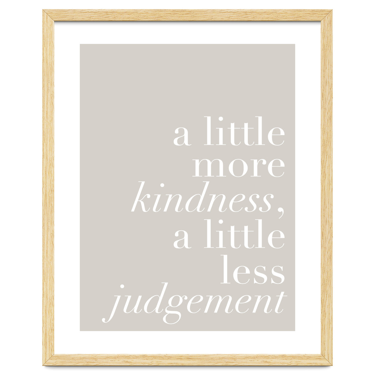 A Little More Kindness A Little Less Judgement Beige