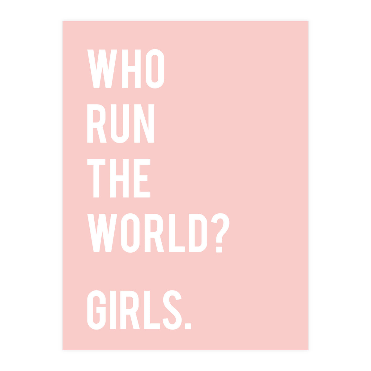 Who Run The World? Girls. (Print Only)
