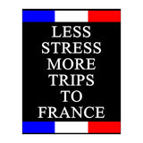 Less Strees More Trips To France (Print Only) thumbnail