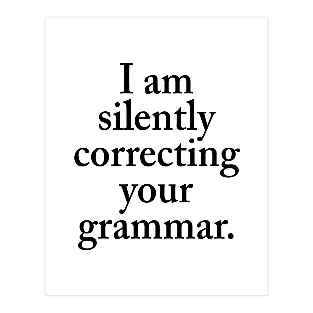 I Am Silently Correcting Your Grammar (Print Only)