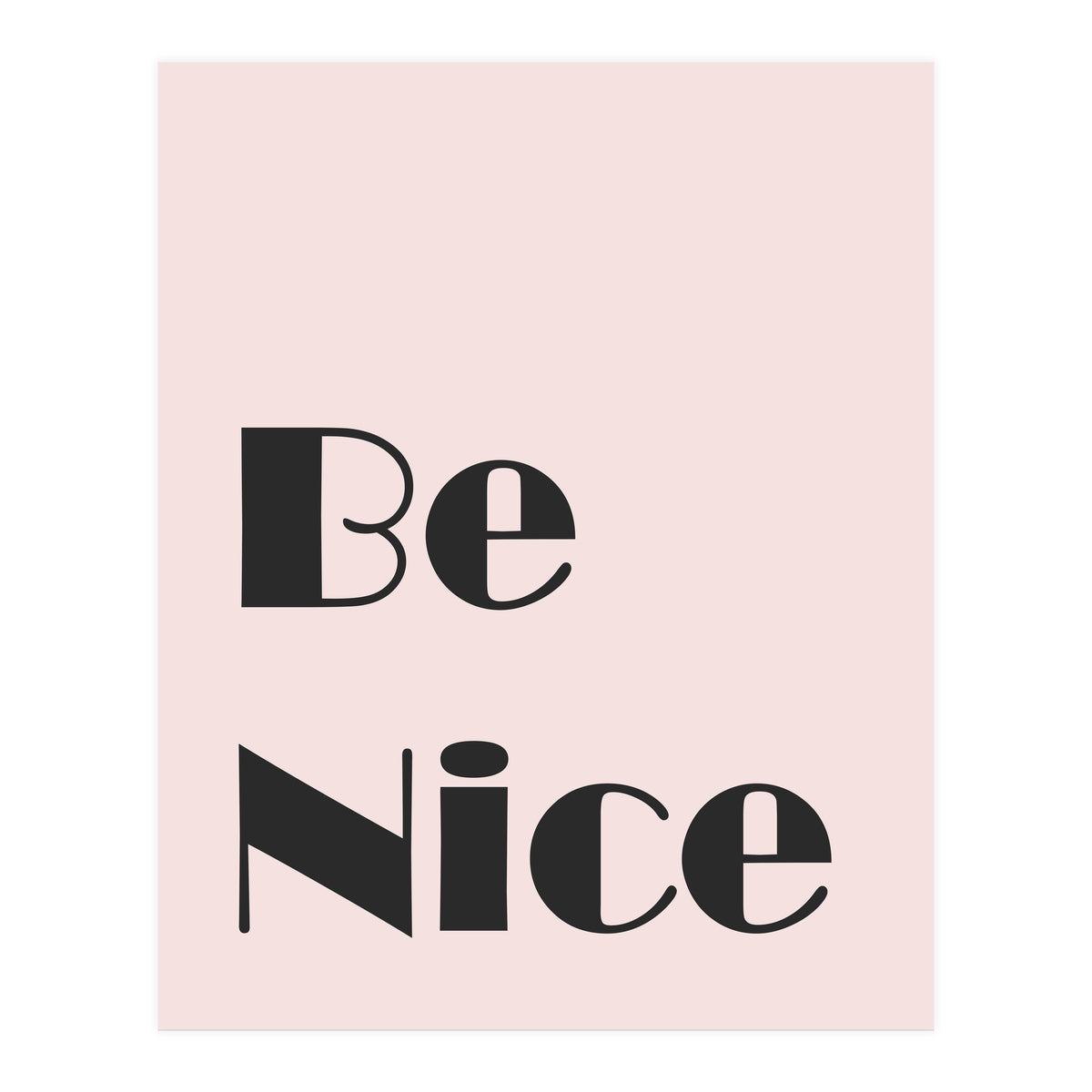 Be Nice  (Print Only)