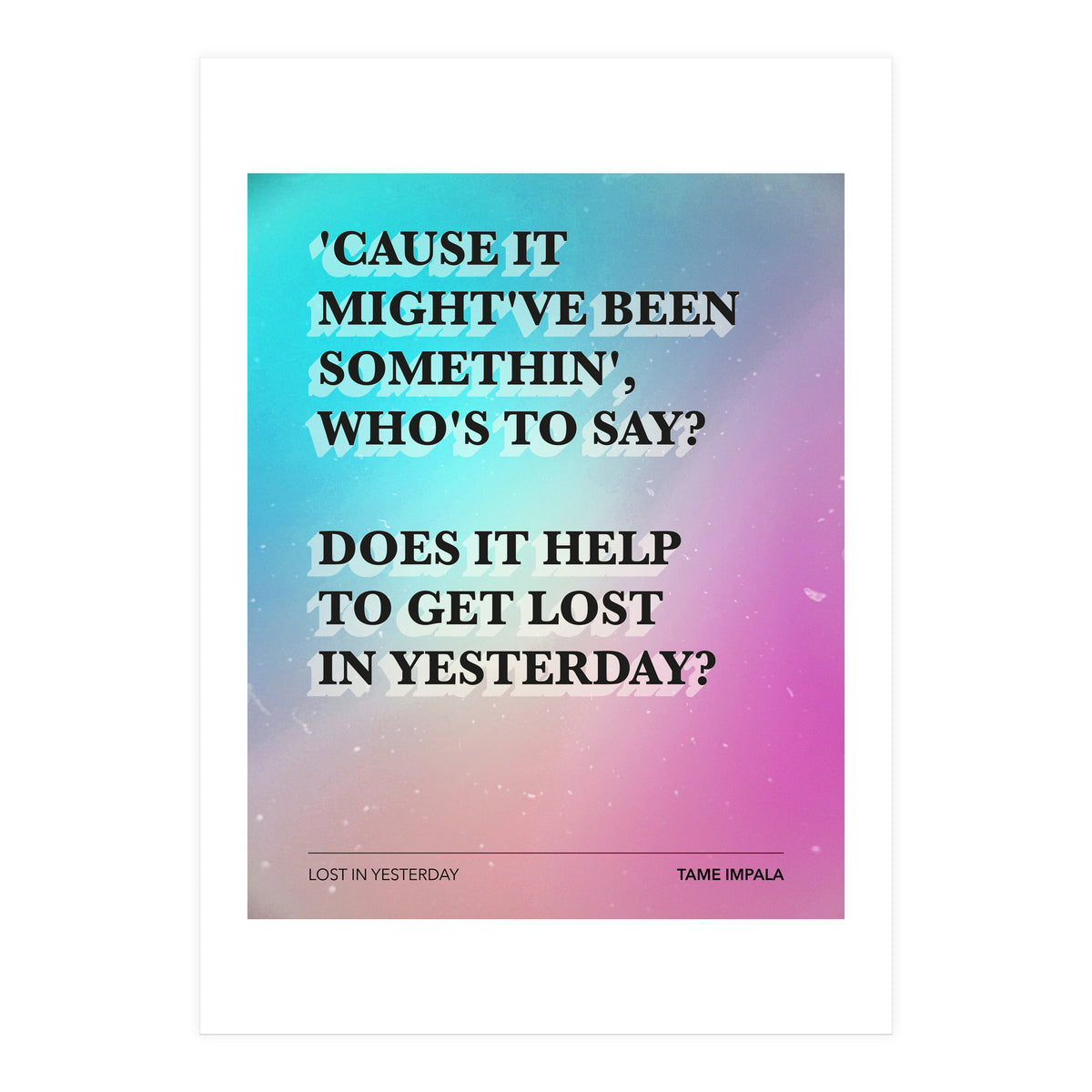 Tame Impala - Lost In Yesterday (Print Only)