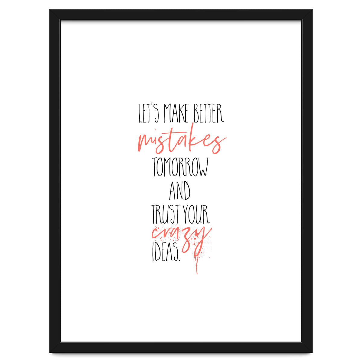 MAKE BETTER MISTAKES TOMORROW