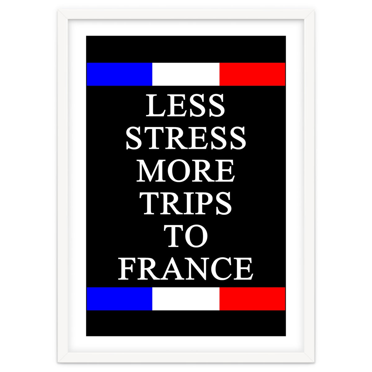 Less Strees More Trips To France