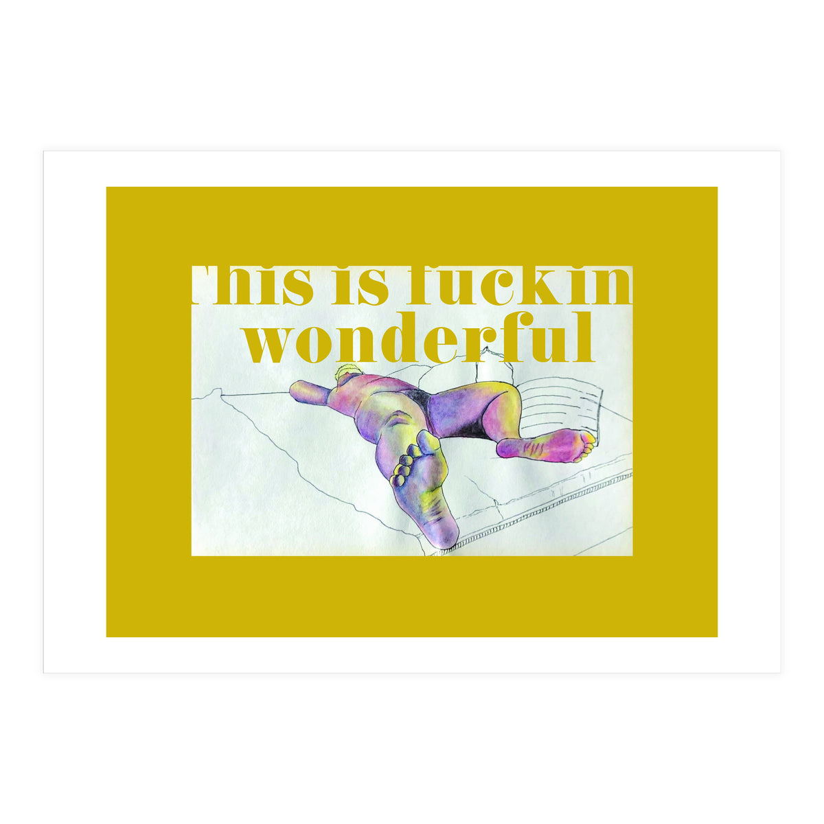 This Is Fucking Wonderful (Print Only)