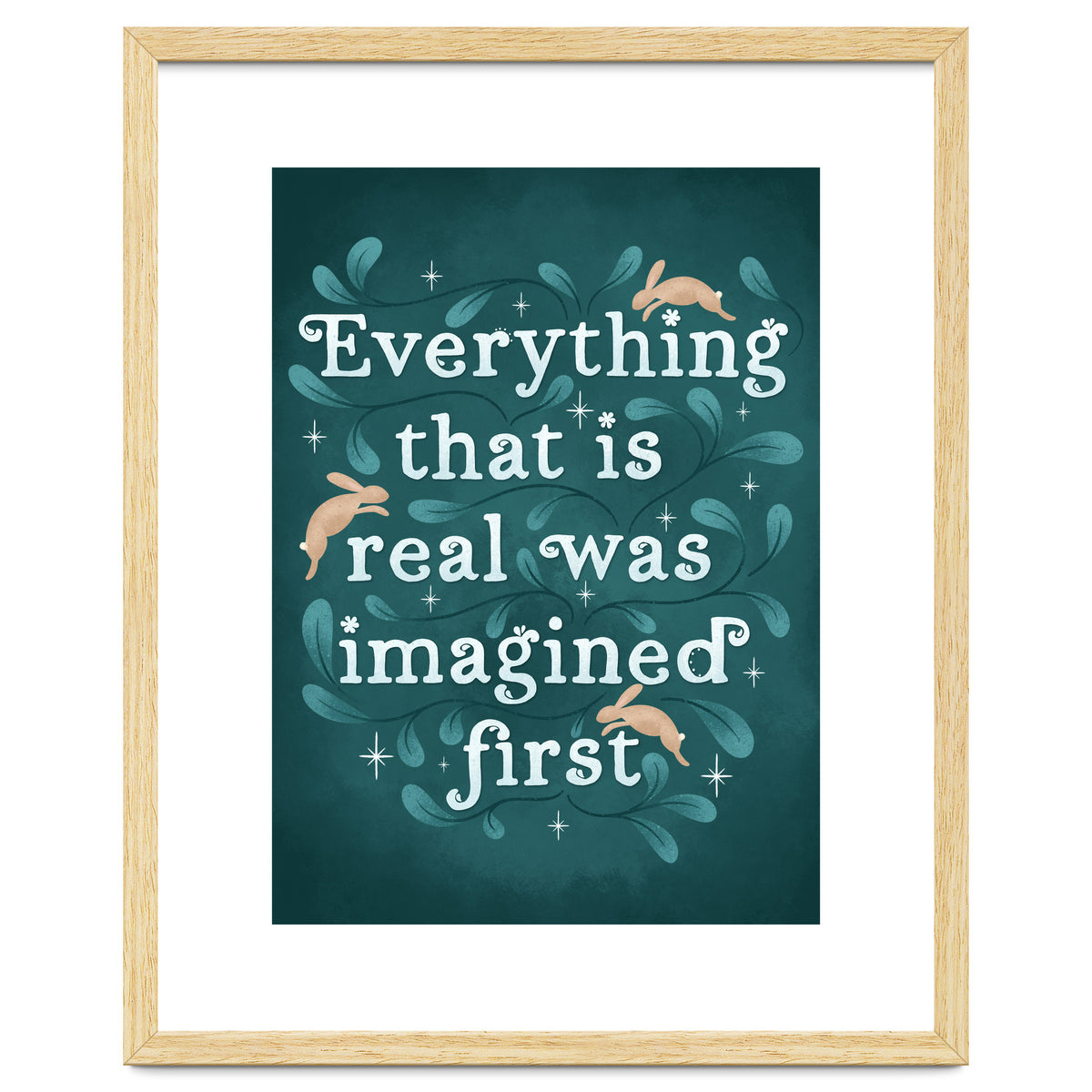 Everything That Is Real Was Imagined First