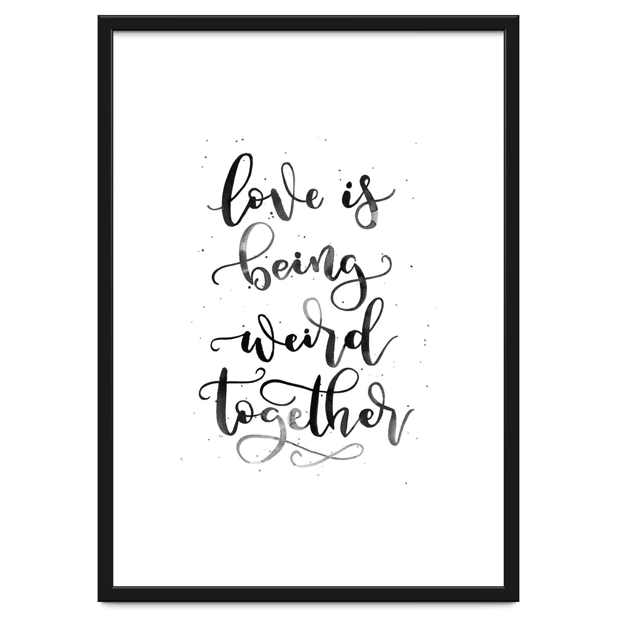 Love is Being Weird Together