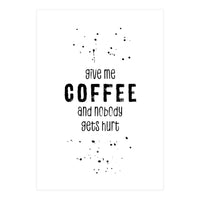 GIVE ME COFFEE AND NOBODY GETS HURT (Print Only)