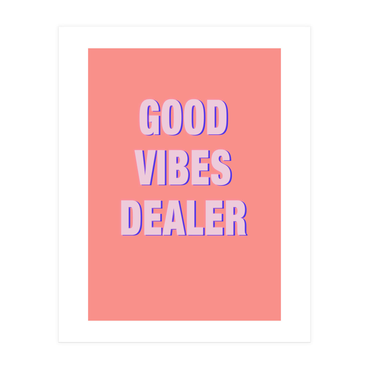 Good Vibes Dealer  (Print Only)
