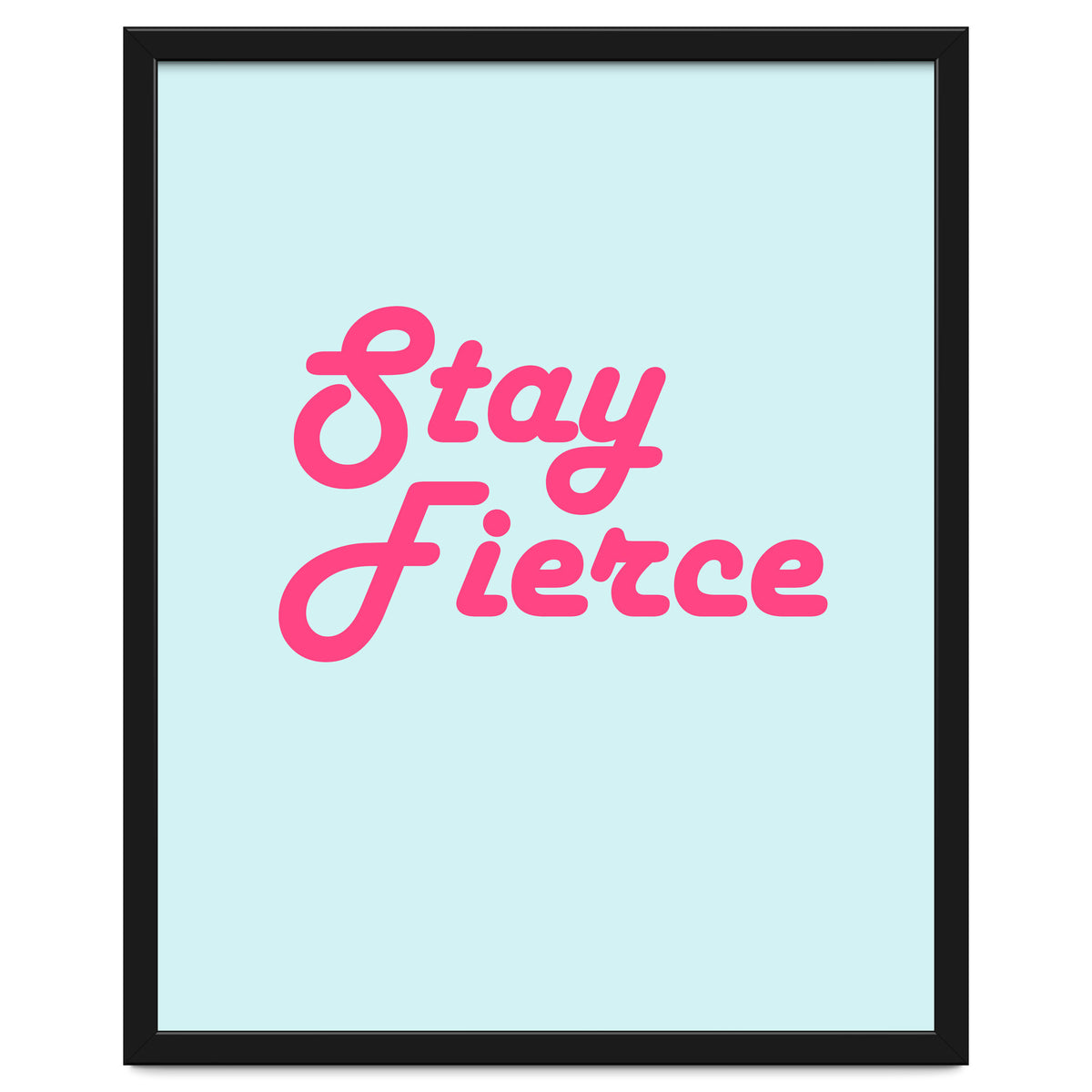 Stay Fierce