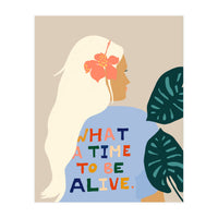 What A Time To Be Alive | Blonde Woman with a Positive Mindset Gratitude & Good Vibes | Fun Tropical (Print Only)