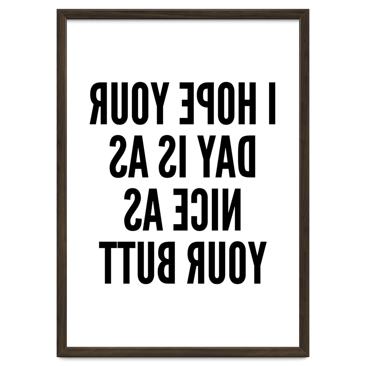 I Hope Your Day Is As Nice As Your Butt Mirror