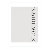 Slow Down White (Print Only) thumbnail