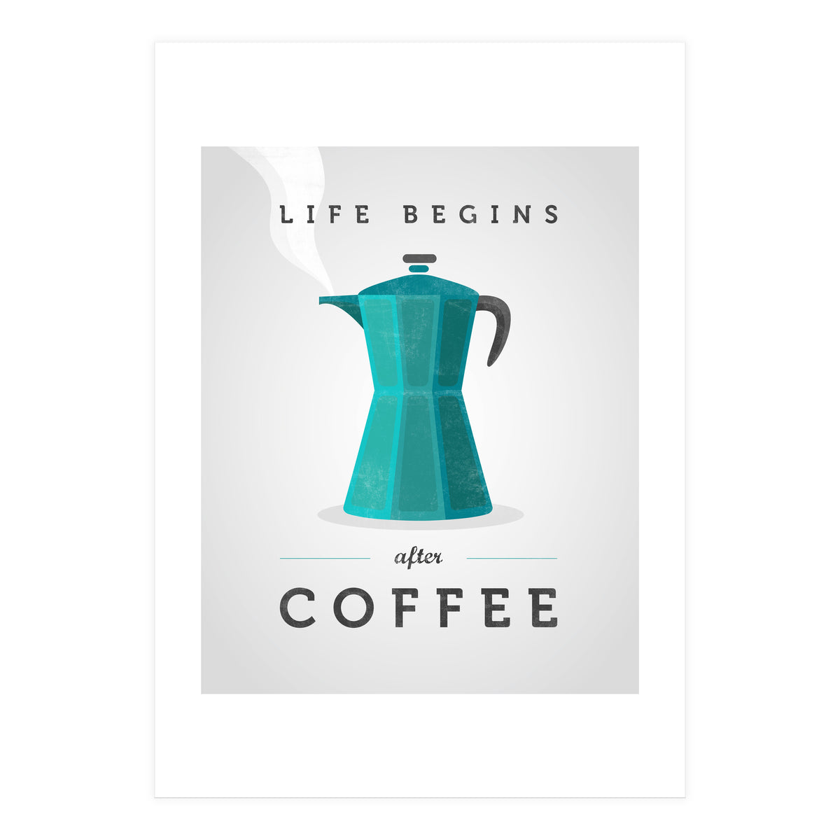 Life Begins After Coffee. Teal (Print Only)
