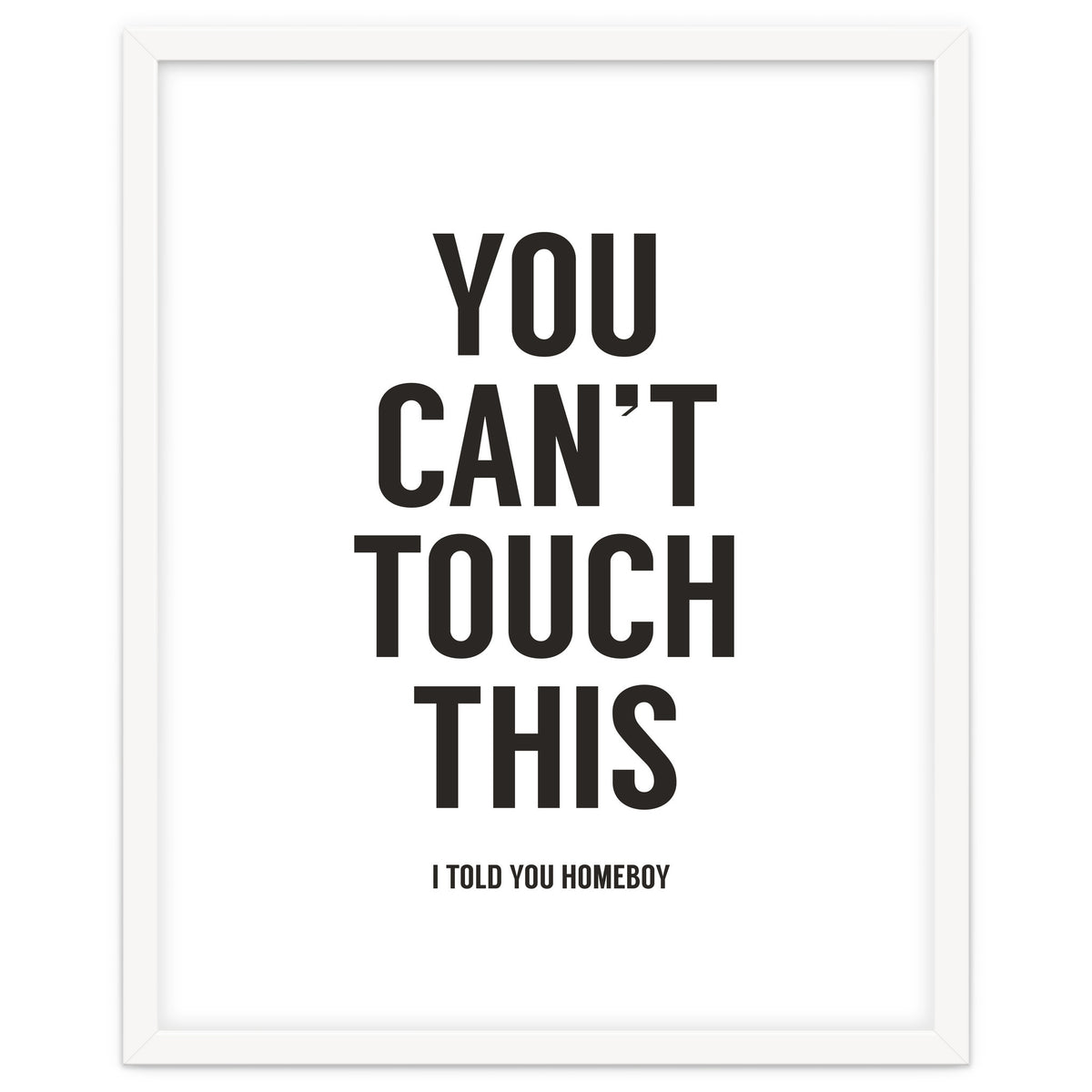 You Cant Touch This White