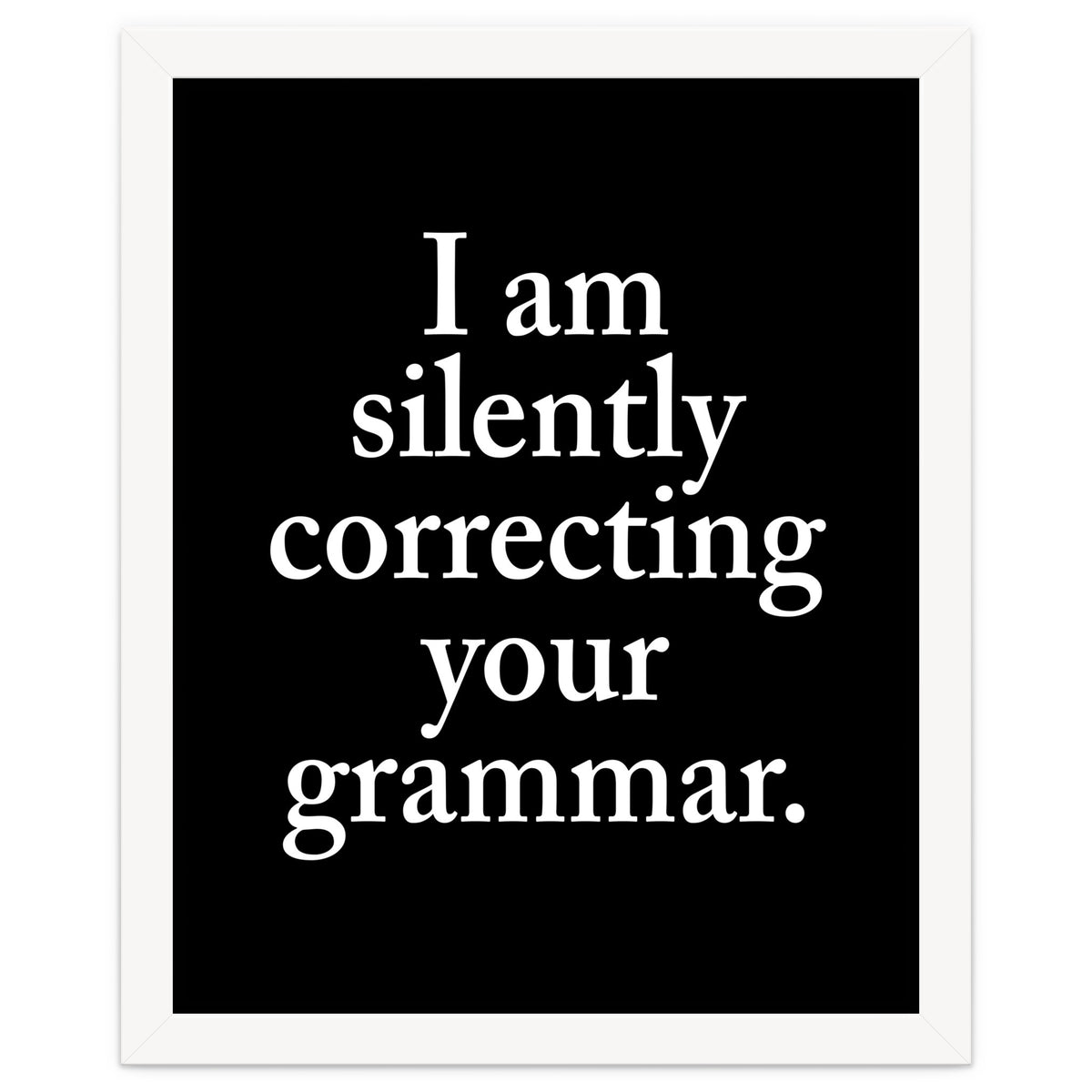 I Am Silently Correcting Your Grammar Black