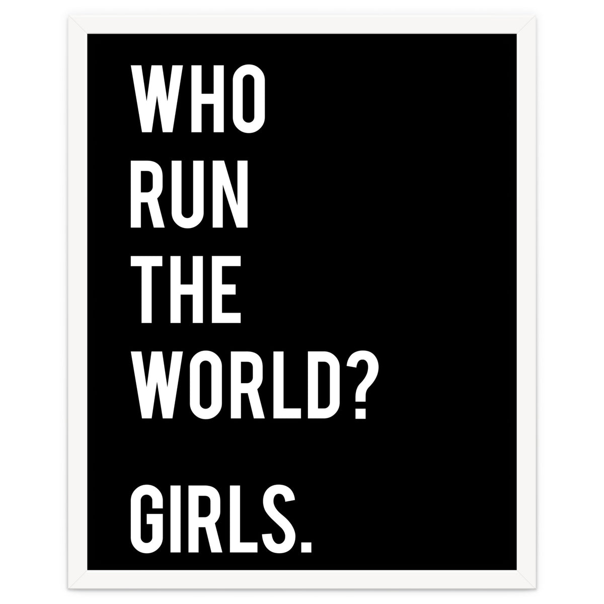Who Run The World? Girls.