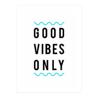 Good Vibes Only (Print Only)