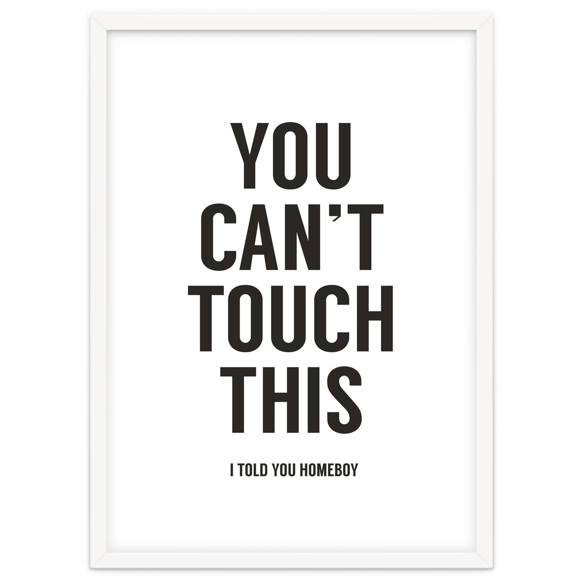 You Cant Touch This White