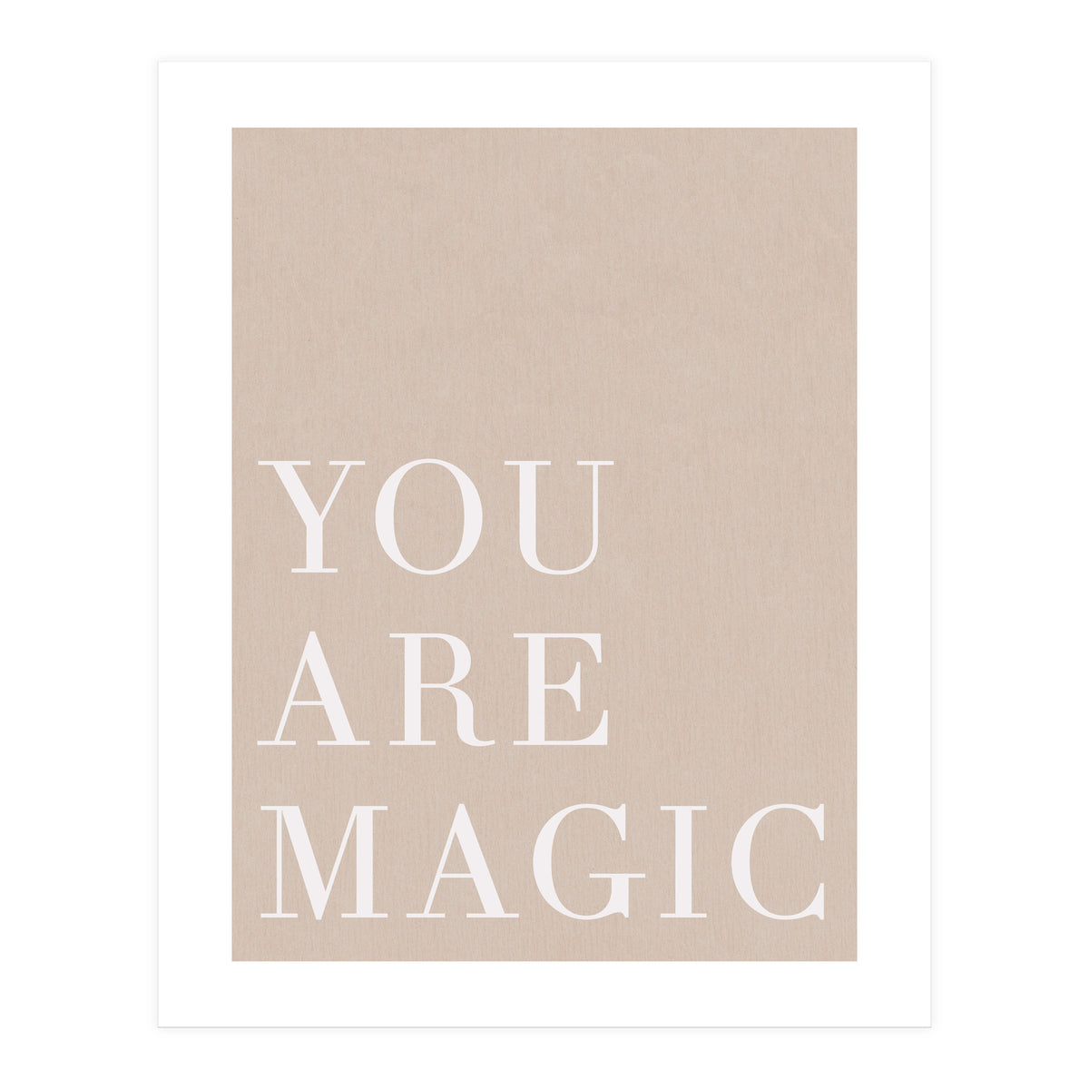 You Are Magic Beige (Print Only)