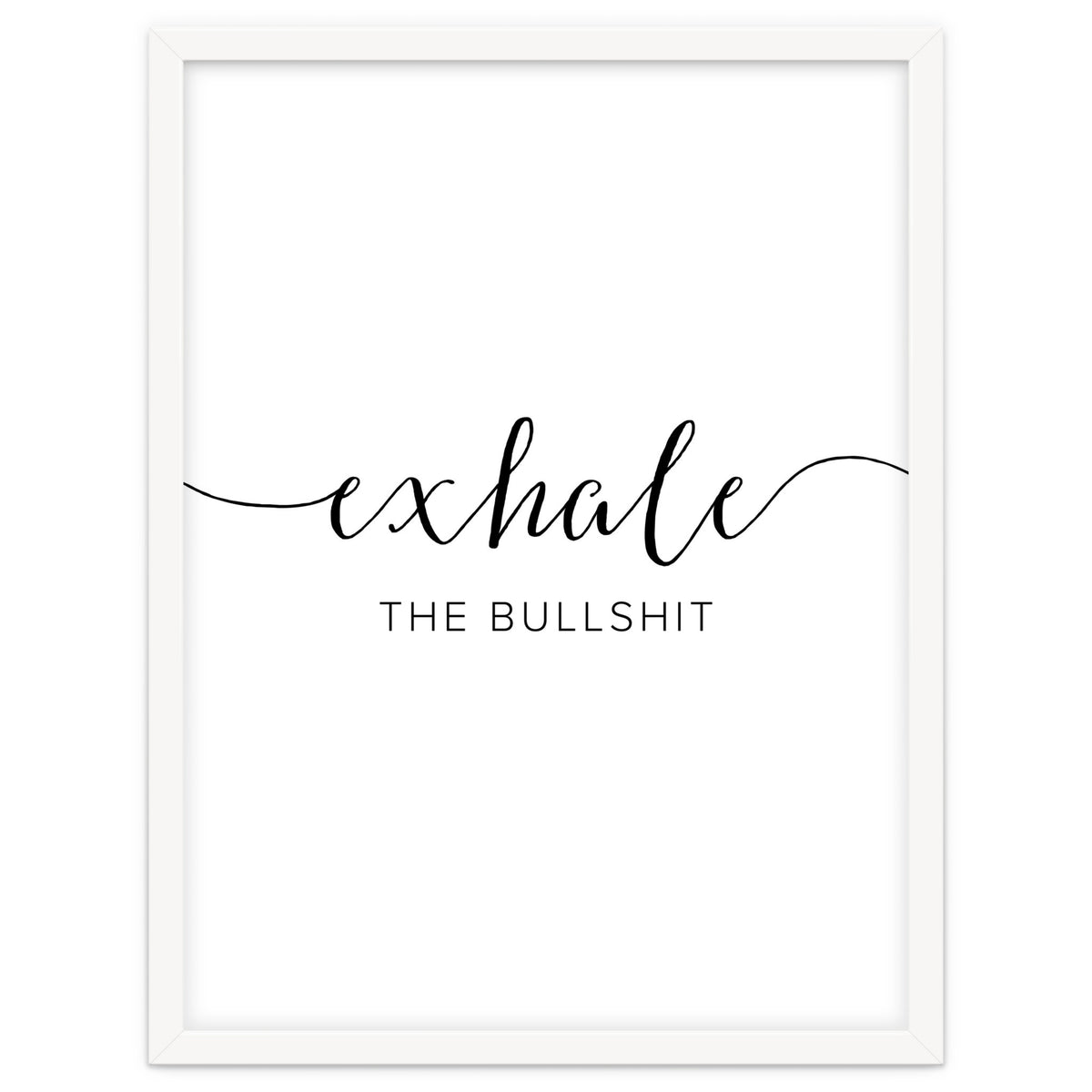 Exhale The Bullshit
