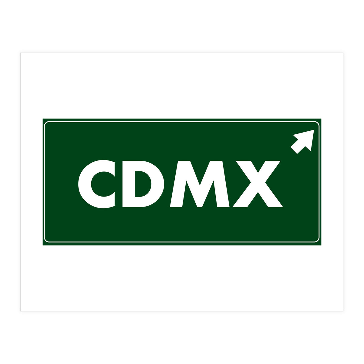 Let`s go to CDMX, Mexico! Green road sign (Print Only)