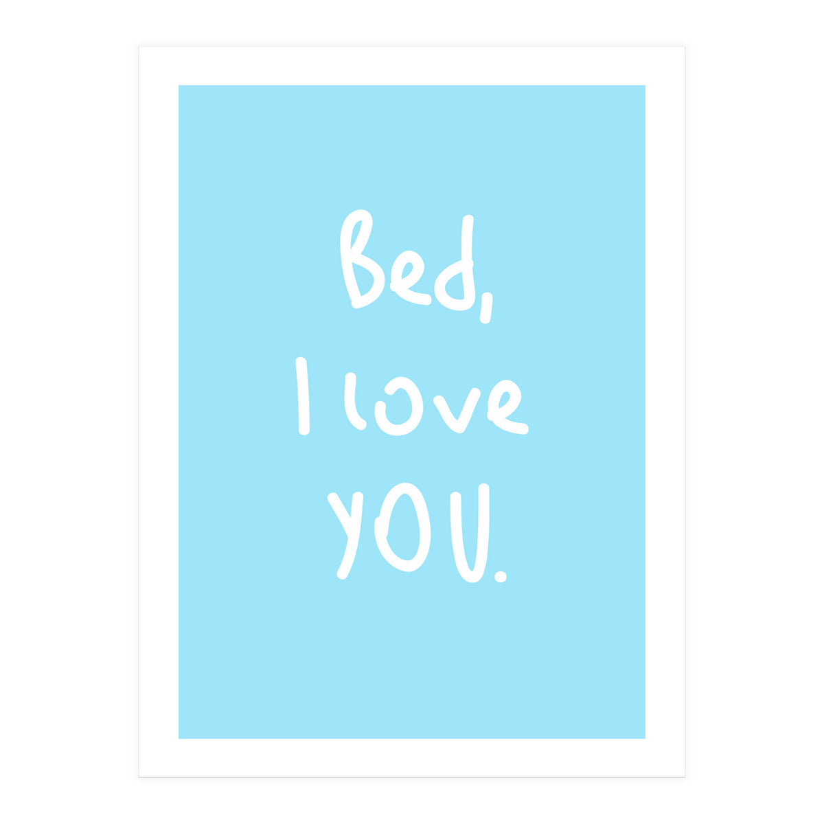 Bed I Love You (Print Only)