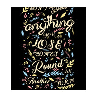 Anything you lose comes round in another form - Rumi Quote Typography (Print Only)