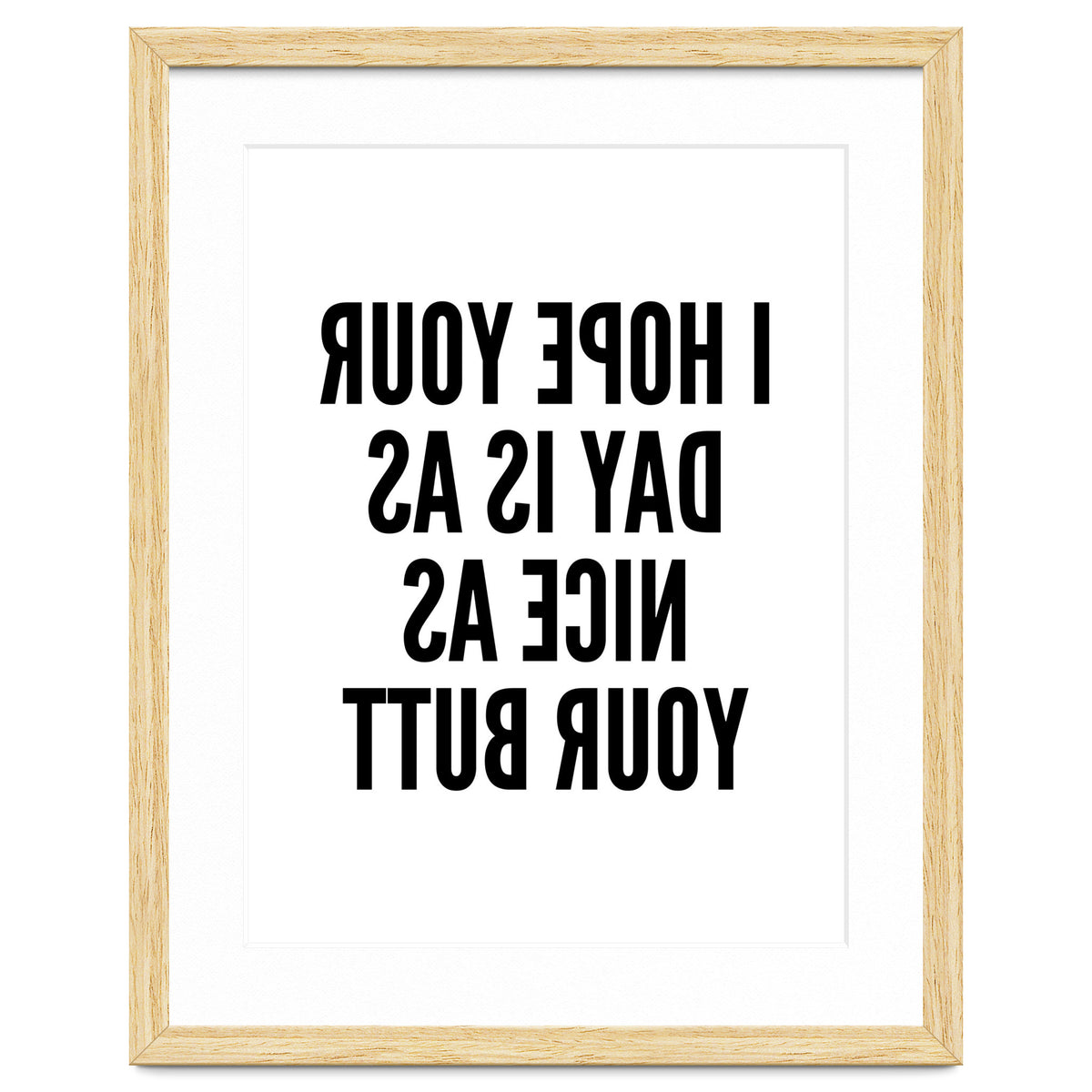 I Hope Your Day Is As Nice As Your Butt Mirror