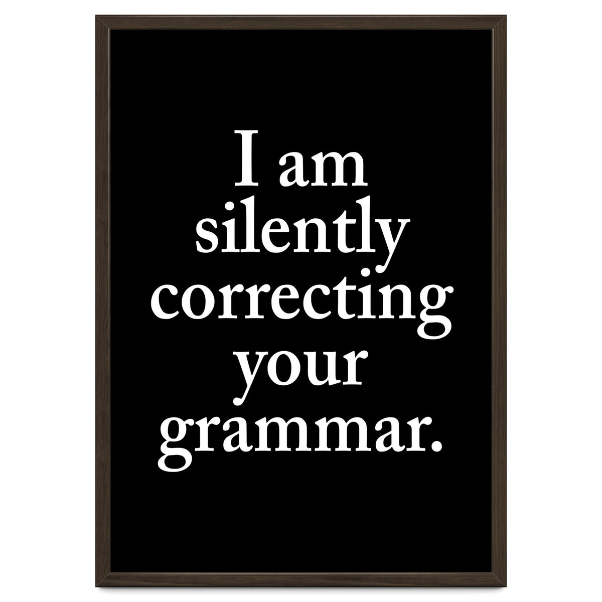 I Am Silently Correcting Your Grammar Black