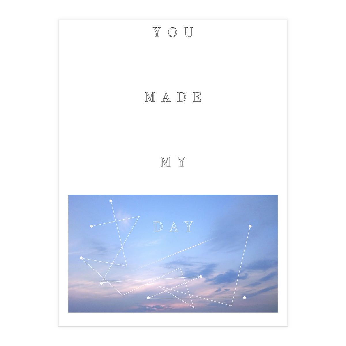 YOU MADE MY DAY (Print Only)