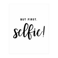 But First Selfie (Print Only)